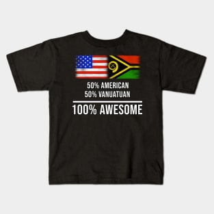 50% American 50% Vanuatuan 100% Awesome - Gift for Vanuatuan Heritage From Vanuatu Kids T-Shirt